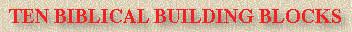Ten Biblical Building Blocks