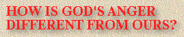 How Is God's Anger Different From Ours?