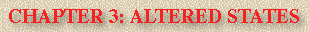 Chapter 3: Altered States