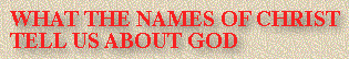 What The Names Of Christ Tell Us About God