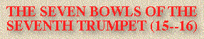 The Seven Bowls Of The Seventh Trumpet